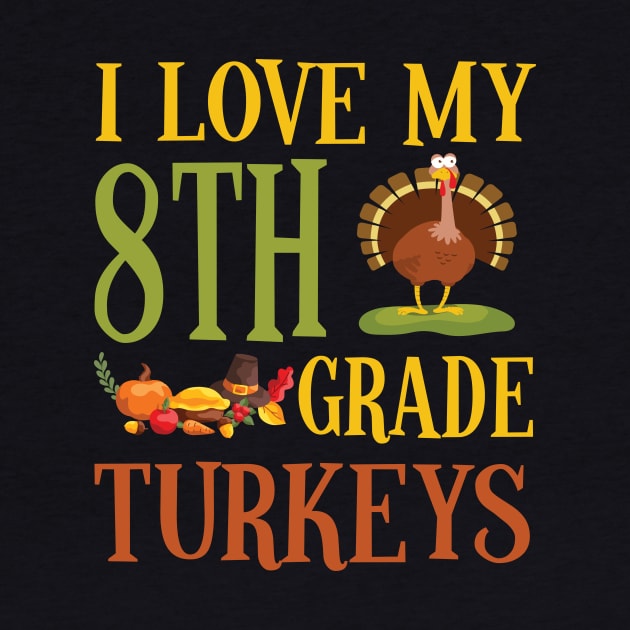 Thanksgiving Day Pilgrim Teacher I Love My 8th Grade Turkeys by joandraelliot